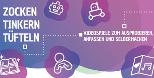 Flyer "Zocken, Tinkern, Tüfteln"