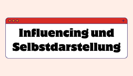 Influencing und Selbstdarstellung